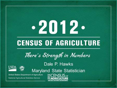 Dale P. Hawks Maryland State Statistician 1. THERE’S HISTORY HERE The first Census of Agriculture was conducted in 1840 in 26 states and the District.