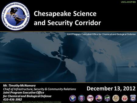 Joint Program Executive Office for Chemical and Biological Defense December 13, 2012 Mr. Timothy McNamara Chief of Infrastructure, Security & Community.