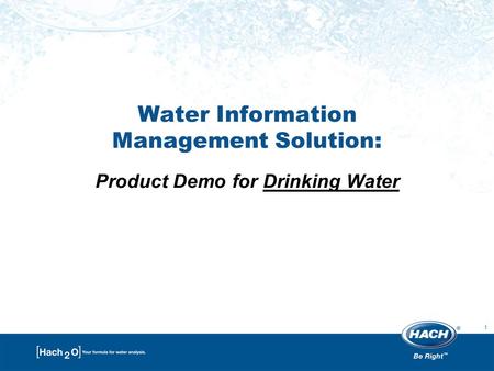 1 Water Information Management Solution: Product Demo for Drinking Water.