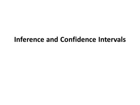 Inference and Confidence Intervals. Outline Inferring a population mean: Constructing confidence intervals Examining the difference between two means.