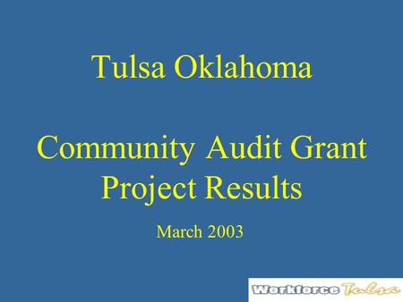 Tulsa Oklahoma Community Audit Grant Project Results March 2003.