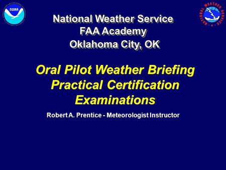 National Weather Service FAA Academy Oklahoma City, OK Oklahoma City, OK National Weather Service FAA Academy Oklahoma City, OK Oklahoma City, OK Oral.