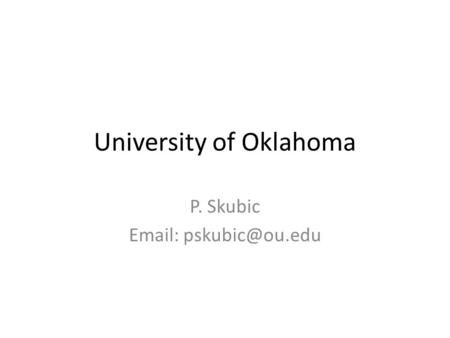 University of Oklahoma P. Skubic