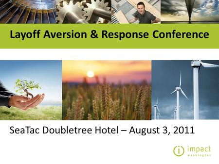 Layoff Aversion & Response Conference SeaTac Doubletree Hotel – August 3, 2011.