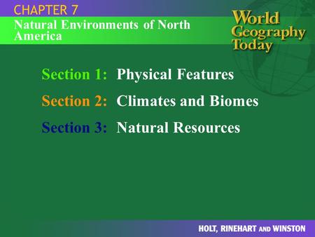 Section 1: Physical Features Section 2: Climates and Biomes