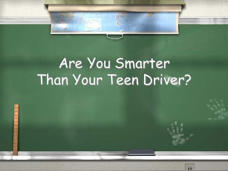 Are You Smarter Than Your Teen Driver? Are You Smarter Than your Teen Driver? 1,000,000 Teen Driver Topic 1 Topic 1 Teen Driver Topic 1 Topic 1Teen Driver.