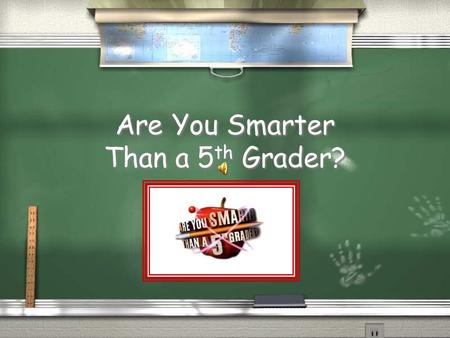 Are You Smarter Than a 5 th Grader? 1,000,000 5th Grade R5th Grade Reading 5th Grade R5th Grade Reading5th Grade M5th Grade Math 4th Grade R4th Grade.