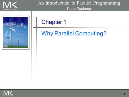 1 Chapter 1 Why Parallel Computing? An Introduction to Parallel Programming Peter Pacheco.