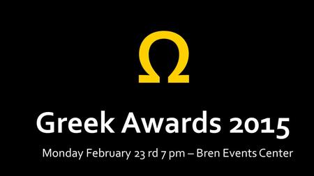Monday February 23 rd 7 pm – Bren Events Center. Ω.