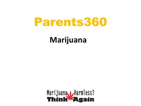 Marijuana Parents360. Marijuana is the most commonly abused illicit drug in Arizona. It is a dry, shredded green, brown or gray mix of flowers, stems,
