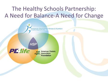 The Healthy Schools Partnership: A Need for Balance-A Need for Change.
