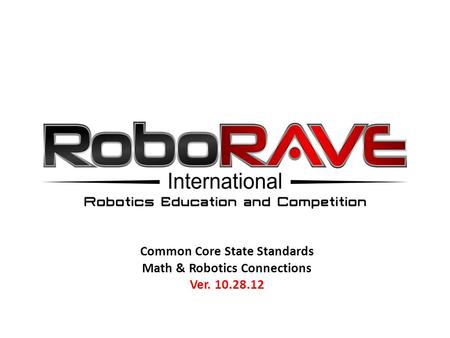 Common Core State Standards Math & Robotics Connections Ver. 10.28.12.