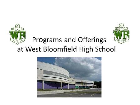 Pr o grams and Offerings at West Bloomfield High School.