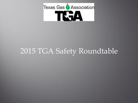 2015 TGA Safety Roundtable.  UtrzxJIEbE.