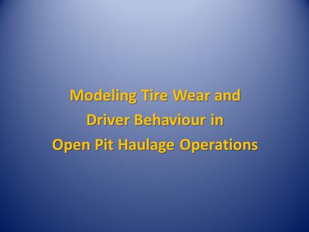 Modeling Tire Wear and Driver Behaviour in Open Pit Haulage Operations.