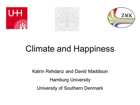 Climate and Happiness Katrin Rehdanz and David Maddison