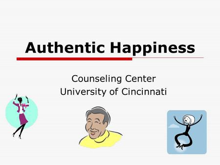 Authentic Happiness Counseling Center University of Cincinnati.
