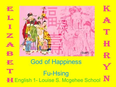 God of Happiness Fu-Hsing English 1- Louise S. Mcgehee School (Suan)