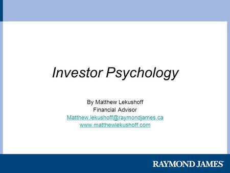 Investor Psychology By Matthew Lekushoff Financial Advisor