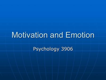Motivation and Emotion Psychology 3906. SSSM approach Motivation energizes behaviouir Motivation energizes behaviouir Emotions are a combination of arousal,