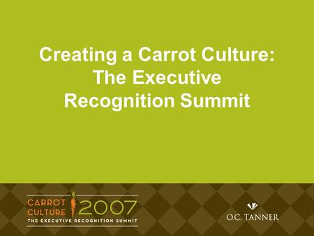 Creating a Carrot Culture: The Executive Recognition Summit.