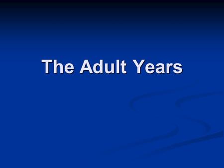 The Adult Years. Singles and Sexuality #s almost tripled from 1970 – 2002 #s almost tripled from 1970 – 2002 Former stigma is almost gone Former stigma.