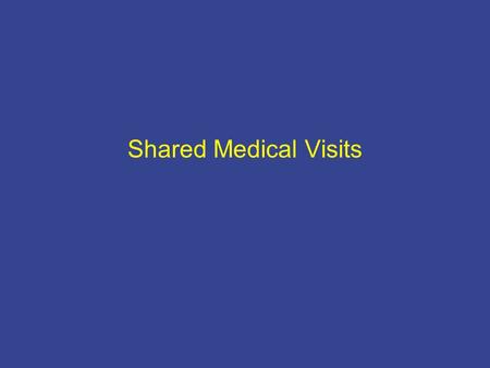 Shared Medical Visits. What Is a Shared Medical Visit?  A shared medical visit is usually a 90-minute medical visit that is shared with 8 to 15 other.