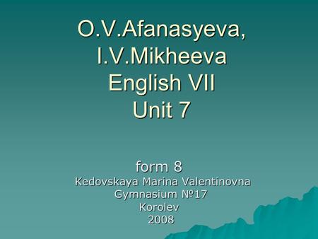 O.V.Afanasyeva, I.V.Mikheeva English VII Unit 7