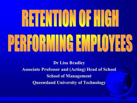 Dr Lisa Bradley Associate Professor and (Acting) Head of School School of Management Queensland University of Technology.