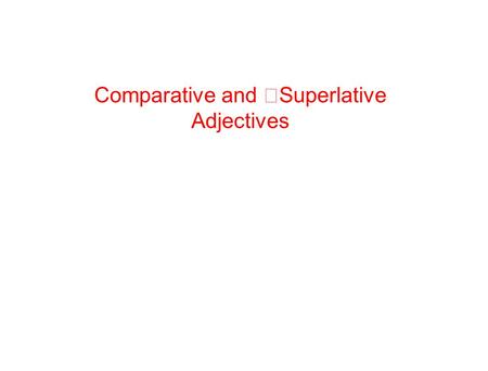 Comparative and Superlative Adjectives. When two people or things are being compared, the comparative degree is used. Ex-Sue is happier than Katie. When.