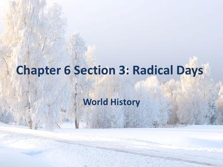 Chapter 6 Section 3: Radical Days World History. Did You Know? The Origin of Madame Tussaud’s Wax Museum In the 1780’s, Marie Tussaud ran two wax museums.
