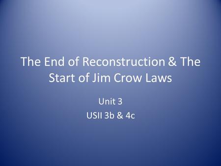 The End of Reconstruction & The Start of Jim Crow Laws