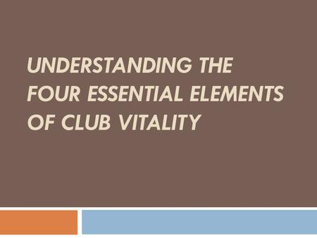 UNDERSTANDING THE FOUR ESSENTIAL ELEMENTS OF CLUB VITALITY.