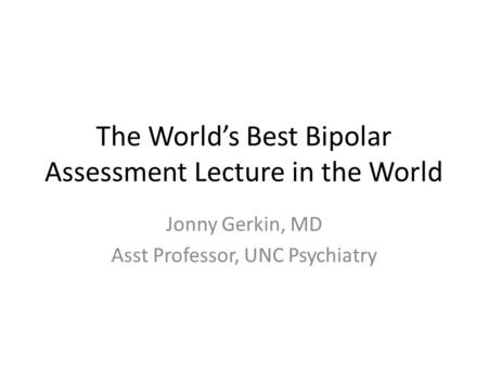 The World’s Best Bipolar Assessment Lecture in the World