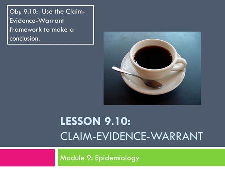 Lesson 9.10: Claim-Evidence-Warrant