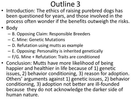 Outline 3 Introduction: The ethics of raising purebred dogs has been questioned for years, and those involved in the process often wonder if the benefits.