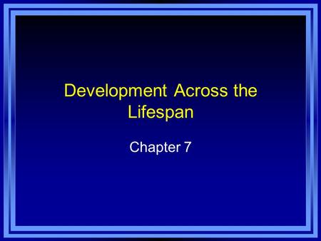 Development Across the Lifespan
