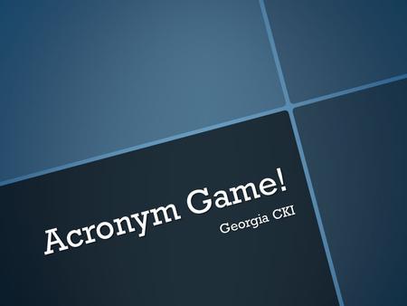 Acronym Game! Georgia CKI. CKI Circle K International.