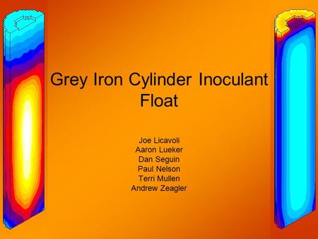 Grey Iron Cylinder Inoculant Float Joe Licavoli Aaron Lueker Dan Seguin Paul Nelson Terri Mullen Andrew Zeagler.