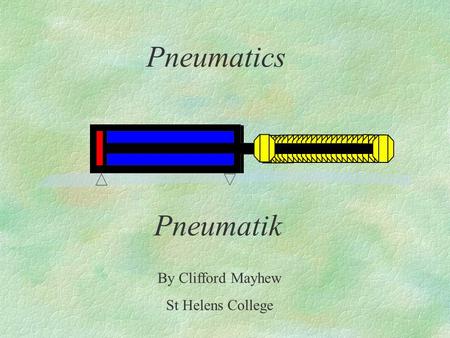 Pneumatics Pneumatik By Clifford Mayhew St Helens College