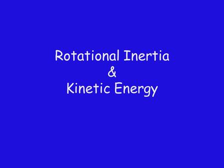 Rotational Inertia & Kinetic Energy