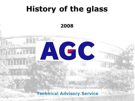 Technical Advisory Service History of the glass 2008.
