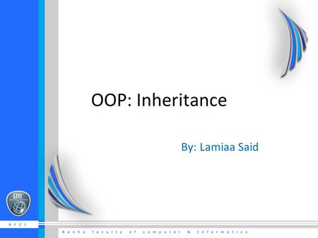 OOP: Inheritance By: Lamiaa Said.