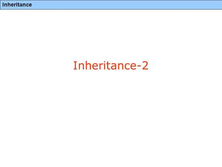 Inheritance Inheritance-2. Inheritance Rewriting point and circle classes class Point { protected: int x,y; public: Point(int,int); void display(void);