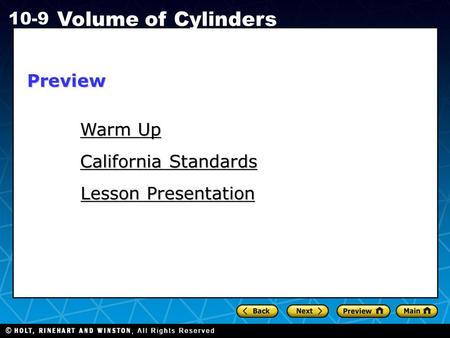Holt CA Course 1 10-9 Volume of Cylinders Warm Up Warm Up Lesson Presentation Lesson Presentation California Standards California StandardsPreview.