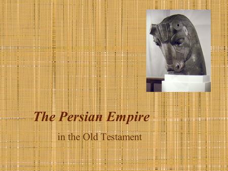 The Persian Empire in the Old Testament. Location.