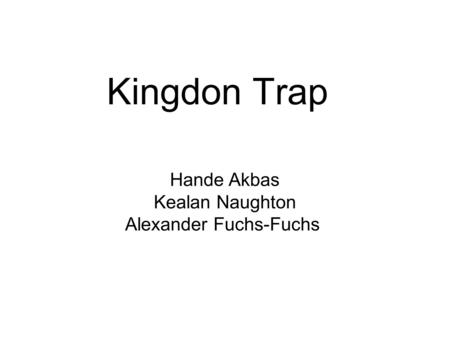 Kingdon Trap Hande Akbas Kealan Naughton Alexander Fuchs-Fuchs.