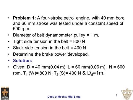 Diameter of belt dynamometer pulley = 1 m.