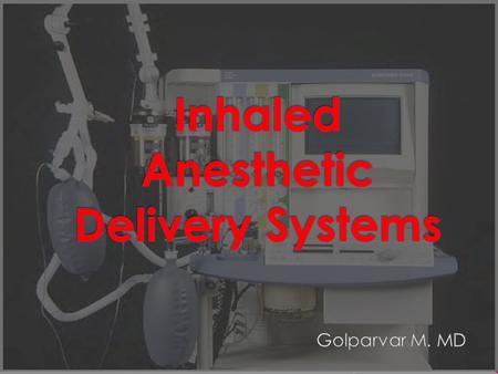 Inhaled Anesthetic Delivery Systems
