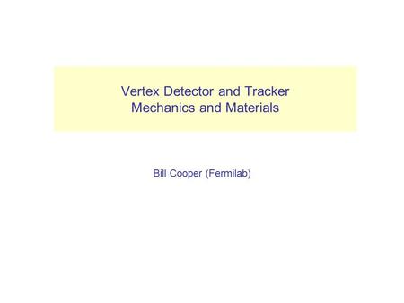 Vertex Detector and Tracker Mechanics and Materials Bill Cooper (Fermilab) (Layer 1) VXD.